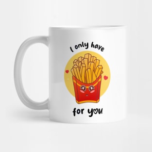 I only have fries for you (on light colors) Mug